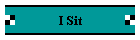 I Sit