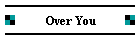 Over You