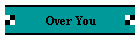 Over You