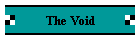 The Void